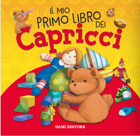 Il Mio Primo Libro Dei Capricci - My First Book About (Changing) Naughty Behavior