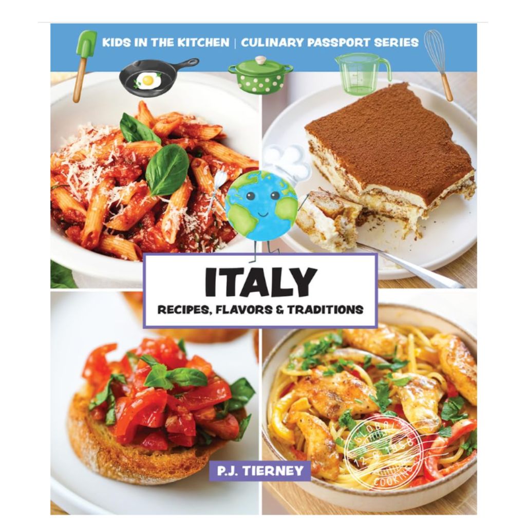 ITALY, Recipes, Flavors & Traditions -Kid's in the Kitchen-For ages 9+