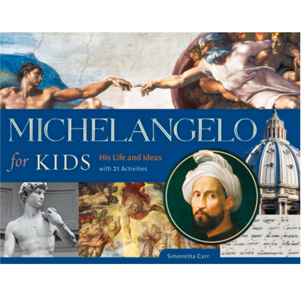 Michelangelo for Kids, His life and Ideas